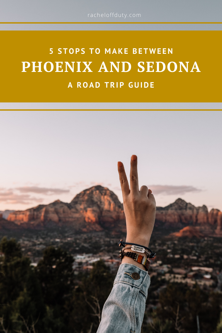 Rachel Off Duty: Road Tripping From Phoenix to Sedona: 5 Stops To Make Along the Way