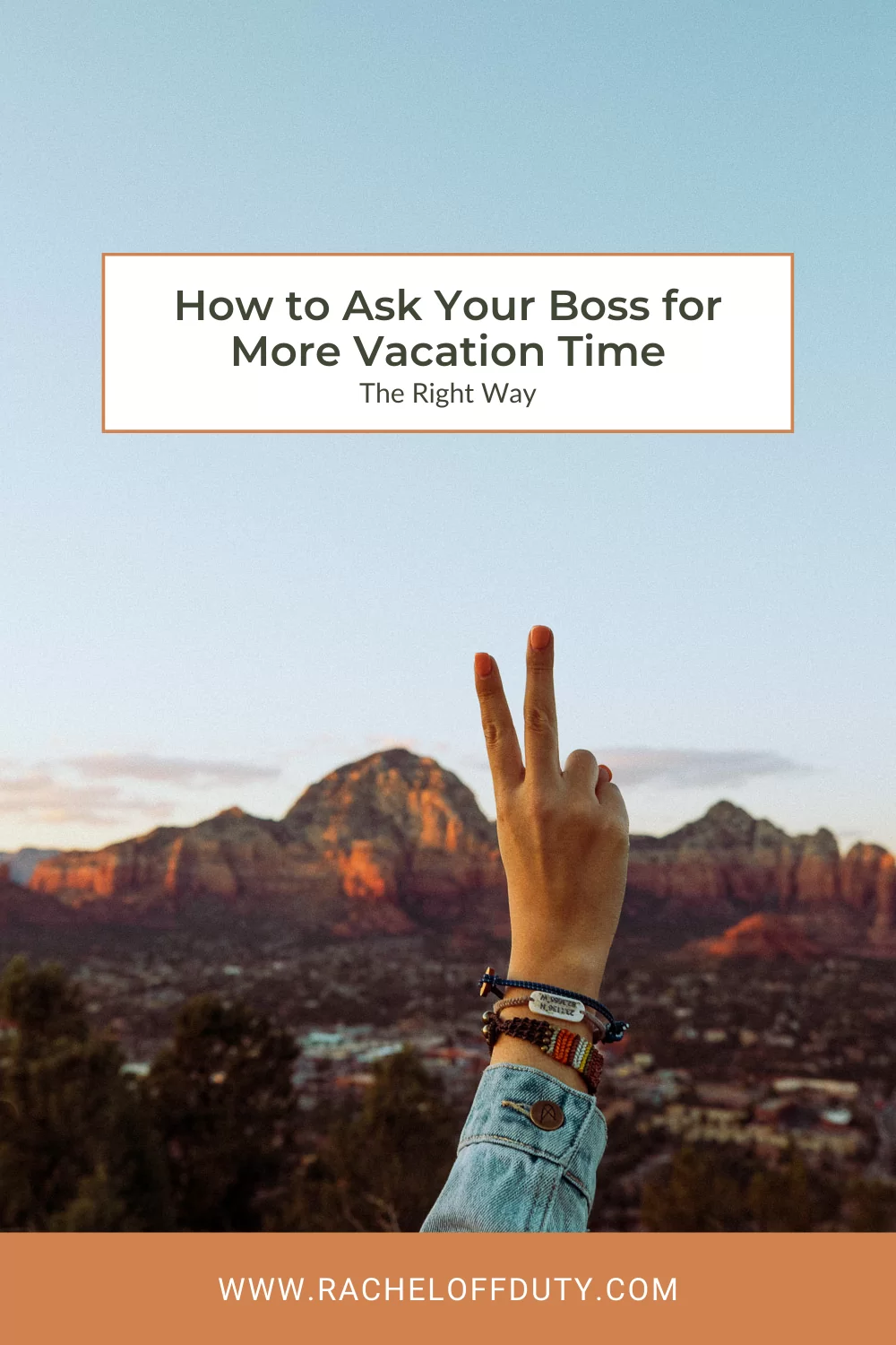 How to Ask Your Boss for More Vacation Time (The Right Way) - Rachel Off Duty