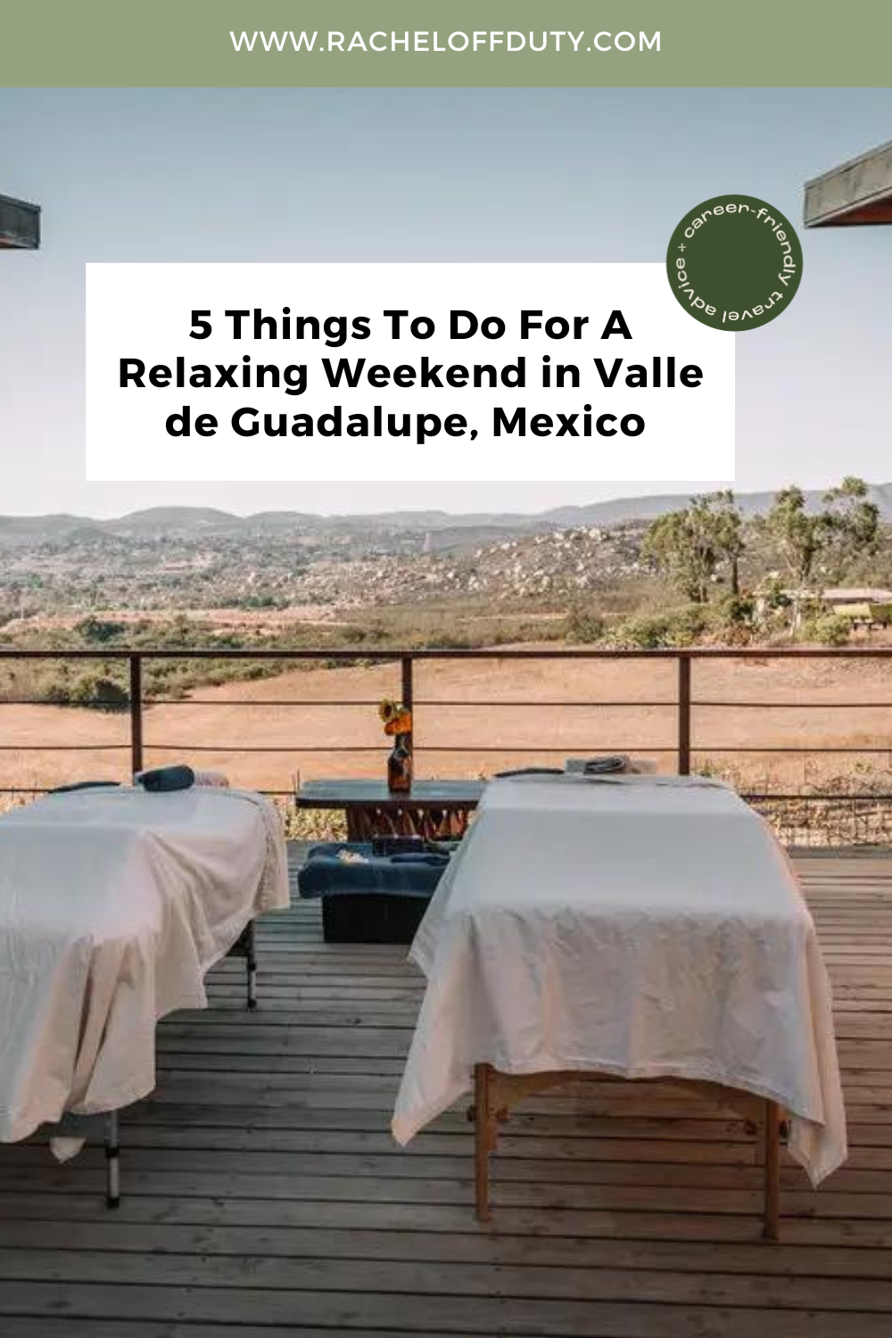 Rachel Off Duty: 5 Things To Do For A Relaxing Weekend in Valle de Guadalupe, Mexico