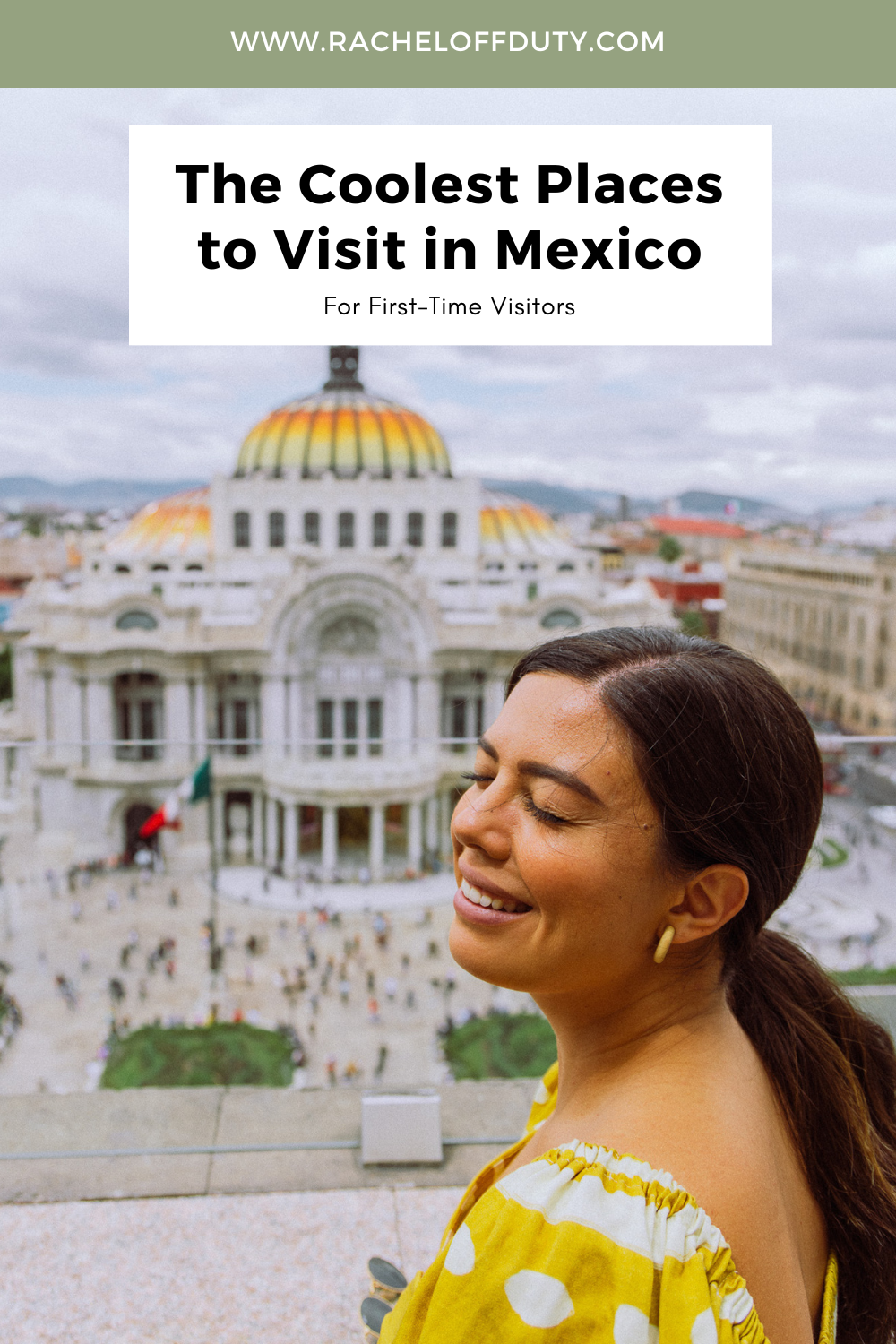 Rachel Off Duty: Places to Visit Mexico